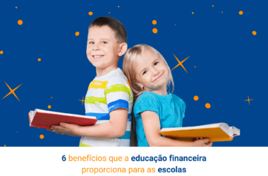 6 benefícios que a educação financeira proporciona para as escolas