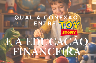 O que Toy Story ensina sobre educação financeira — e o que isso significa para a sua escola