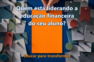 Educação financeira nas escolas: por que tantas ações isoladas não formam um aluno preparado