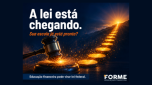 A lei está chegando. Sua escola já está pronta? Educação financeira pode virar lei federal.