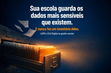 Sua escola guarda os dados mais sensíveis que existem. E provavelmente nunca fez um inventário deles.