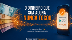Cédulas brasileiras se transformando em partículas digitais rumo a um celular com notificação de Pix, com chamada sobre educação financeira escolar.
