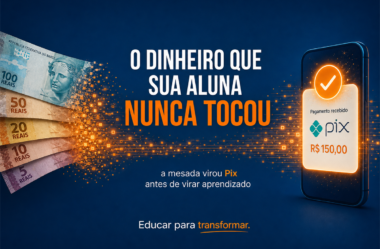 O dinheiro que sua aluna nunca tocou: o novo desafio da educação financeira escolar