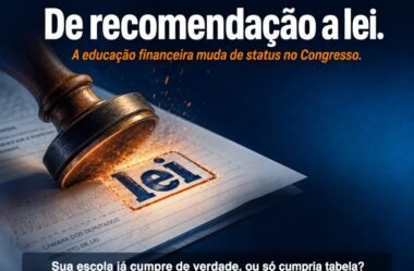 Educação financeira vai deixar de ser recomendação da BNCC para virar exigência da LDB: sua escola já está pronta para essa cobrança?