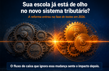 Reforma tributária na educação: por que o fluxo de caixa da sua escola pede atenção já em 2026