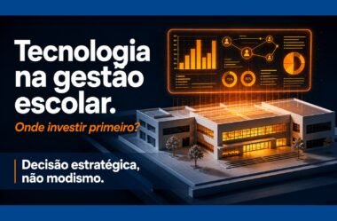 Investir em tecnologia na gestão escolar: por onde começar sem perder o essencial