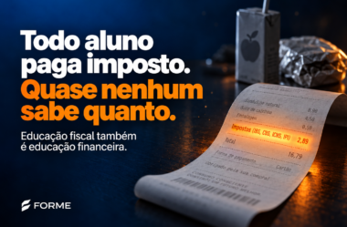 Seu aluno paga imposto todo dia. A escola já mostrou isso para ele?