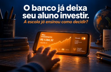 Seu aluno já pode investir pelo aplicativo do banco. Ele aprendeu isso na escola?