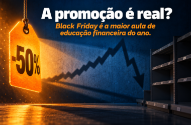 Black Friday é a maior aula de educação financeira do ano. Sua escola vai dar essa aula?
